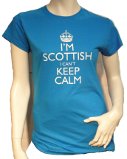 I'm Scottish I Cant Keep Calm T- Shirt Ladies